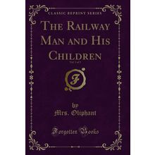 The Railway Man and His Children, Vol. 3 of 3 (Classic Reprint)