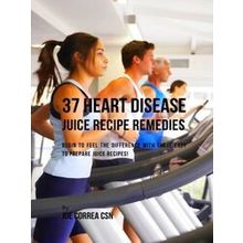 37 Heart Disease Juice Recipe Remedies