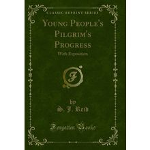 Young People's Pilgrim's Progress: With Exposition (Classic Reprint)