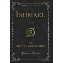Ishmael: A Novel (Classic Reprint)