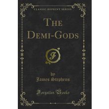 The Demi-Gods (Classic Reprint)