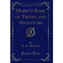 Merry's Book of Travel and Adventure (Classic Reprint)