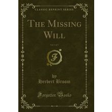 The Missing Will, Vol. 1 of 3 (Classic Reprint)