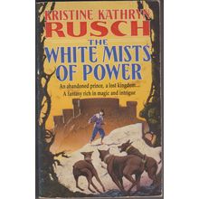 The White Mists of Power, by Kristine Kathryn Rusch