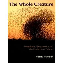 The Whole Creature - Complexity, Biosemiotics and the Evolution of Culture