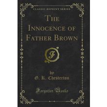 The Innocence of Father Brown (Classic Reprint)