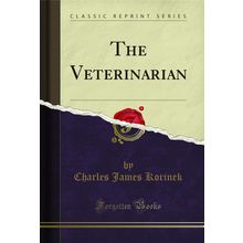 The Veterinarian (Classic Reprint)