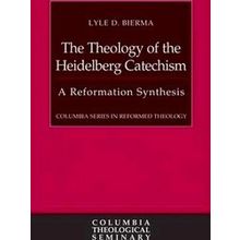 The Theology Of The Heidelberg Catechism - Lyle D. Bierma