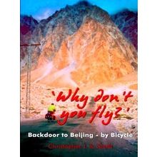 Why Don't You Fly? Back Door To Beijing - By Bicycle