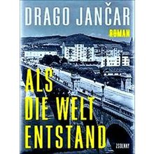 Als Die Welt Entstand - Drago Jancar