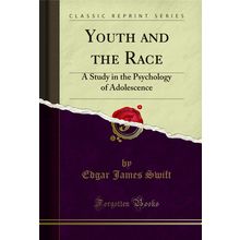 Youth and the Race: A Study in the Psychology of Adolescence (Classic Reprint)