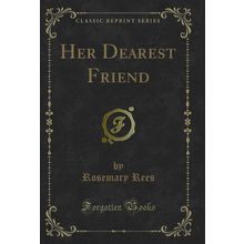 Her Dearest Friend (Classic Reprint)
