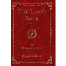 The Lady's Book, Vol. 6: January, 1833 (Classic Reprint)