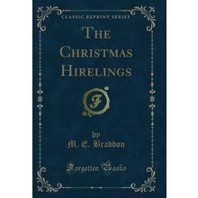 The Christmas Hirelings (Classic Reprint)