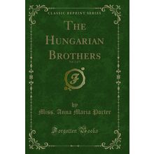 The Hungarian Brothers, Vol. 2 of 3 (Classic Reprint)