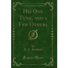 His One Tune, and a Few Others (Classic Reprint)