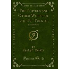 The Novels and Other Works of Lyof N. Tolstoi, Vol. 2: Resurrection