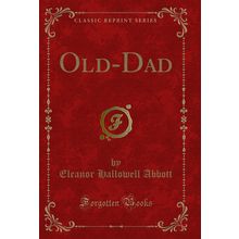 Old-Dad (Classic Reprint)