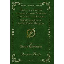 The Lock and Key Library; Classic Mystery and Detective Stories, Vol. 1 of 10