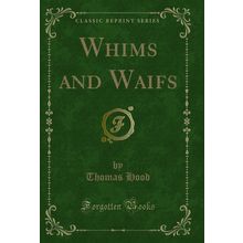 Whims and Waifs (Classic Reprint)