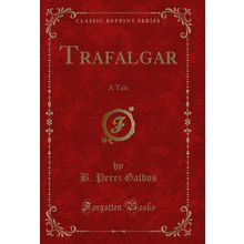 Trafalgar: A Tale (Classic Reprint)