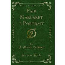 Fair Margaret a Portrait (Classic Reprint)