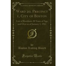 Ward 20, Precinct 1, City of Boston (Classic Reprint)