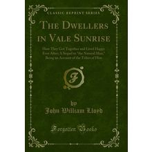 The Dwellers in Vale Sunrise (Classic Reprint)