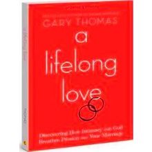 A Lifelong Love Discovering How Intimacy With God Breathes Passion Into Your Mar
