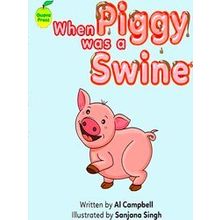 When Piggy Was A Swine