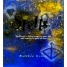 Spells - Spellcraft to Bring Magic to Your Life and Reality to Your Desires