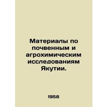 Materials on soil and agrochemical research in Yakutia. In Russian /Materialy p