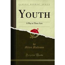 Youth: A Play in Three Acts (Classic Reprint)