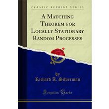 A Matching Theorem for Locally Stationary Random Processes (Classic Reprint)
