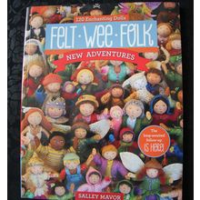 Felt Wee Folk, New Adventures. Sally Mavor