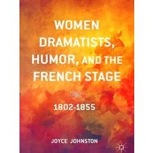 Women Dramatists Humor and the French Stage