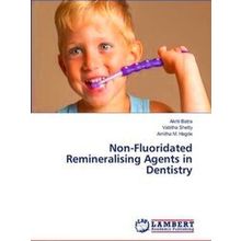 Non-Fluoridated Remineralising Agents in Dentistry - Akriti Batra