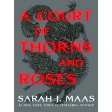 A Court of Thorns and Roses by Sarah J. Maas