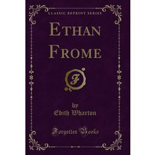 Ethan Frome (Classic Reprint)