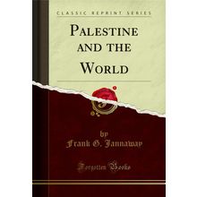 Palestine and the World (Classic Reprint)