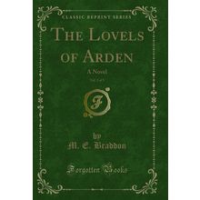 The Lovels of Arden, Vol. 3 of 3: A Novel (Classic Reprint)