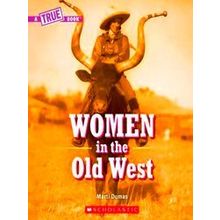 Women in the Old West (A True Book)