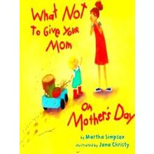 What Not To Give Your Mom On Mother's Day