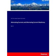 Alternating Currents and Alternating Current Machinery