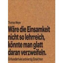 Ware Die Einsamkeit Nicht So Lehrreich, Konnte Man Glatt Daran Verzweifeln