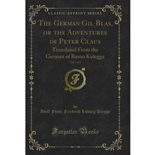 The German Gil Blas, or the Adventures of Peter Claus, Vol. 2 of 3