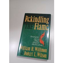 Rekindling the Flame by William h. Willimon 1987 hardback dust jacket