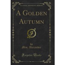 A Golden Autumn (Classic Reprint)