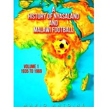A History Of Nyasaland And Malawi Football