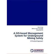 A Gis-Based Management System for Underground Mining Safety